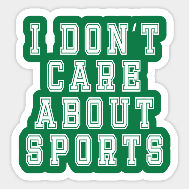 I Don’t Care About Sports: Funny Sarcastic Joke Sticker by Tessa McSorley